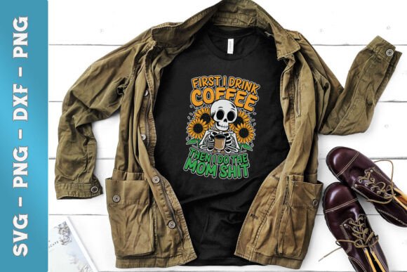 First I Drink Coffee then I Do Mom SVG