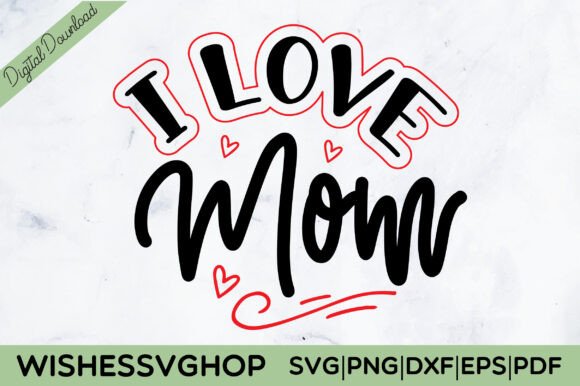 I Love Mom SVG PNG