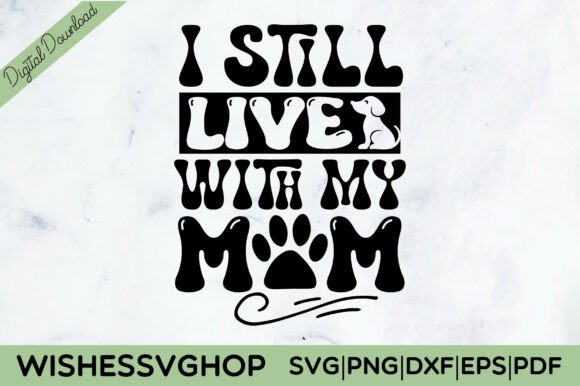 I Still Live with My Mom SVG PNG
