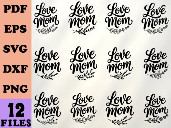 Love Mom Svg. Mothers Day Svg