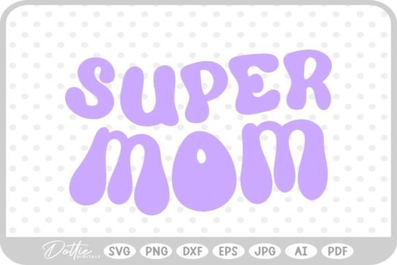 Super Mom SVG PNG DXF